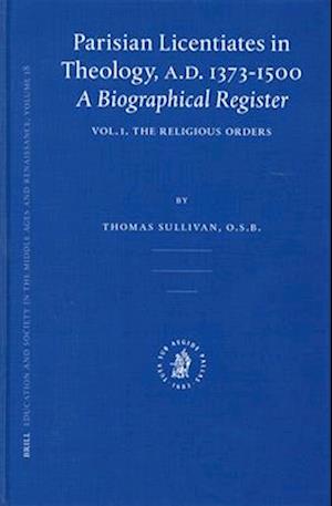 Parisian Licentiates in Theology, A.D. 1373-1500. a Biographical Register