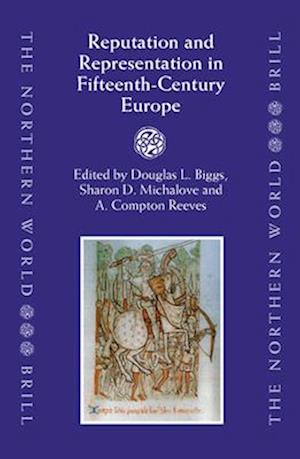 Reputation and Representation in Fifteenth-Century Europe