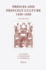 Princes and Princely Culture 1450-1650, Volume 2