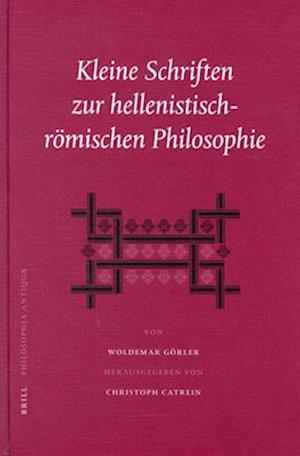 Kleine Schriften Zur Hellenistisch-Römischen Philosophie