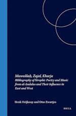 Muwassa&#7717;, Zajal, Kharja: Bibliography of Strophic Poetry and Music from Al-Andalus and Their Influence in East and West