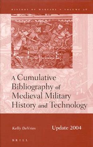 A Cumulative Bibliography of Medieval Military History and Technology, Update 2004