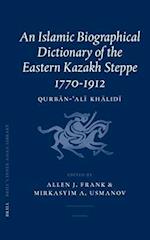 An Islamic Biographical Dictionary of the Eastern Kazakh Steppe