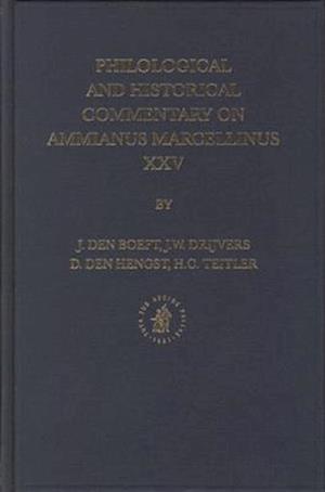 Philological and Historical Commentary on Ammianus Marcellinus XXV