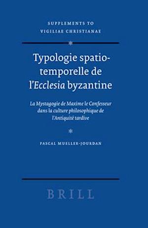 Typologie Spatio-Temporelle de l'Ecclesia Byzantine