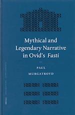 Mythical and Legendary Narrative in Ovid's Fasti