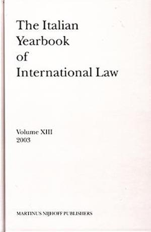 The Italian Yearbook of International Law, Volume 13 (2003)