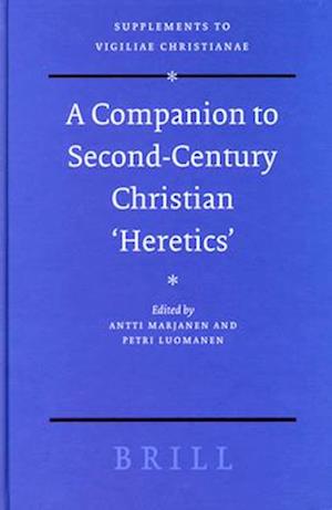 A Companion to Second-Century Christian 'heretics'