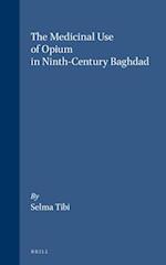 The Medicinal Use of Opium in Ninth-Century Baghdad