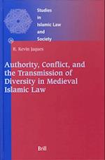 Authority, Conflict, and the Transmission of Diversity in Medieval Islamic Law