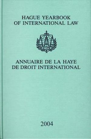 Hague Yearbook of International Law / Annuaire de la Haye de Droit International, Vol. 17 (2004)