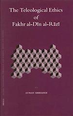 The Teleological Ethics of Fakhr Al-D&#299;n Al-R&#257;z&#299;