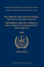 Pleadings, Minutes of Public Sittings and Documents / Mémoires, Procès-Verbaux Des Audiences Publiques Et Documents, Volume 3 (1999)