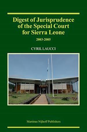 Digest of Jurisprudence of the Special Court for Sierra Leone, 2003-2005