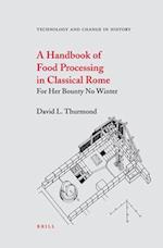 A Handbook of Food Processing in Classical Rome