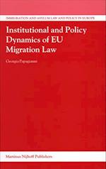 Institutional and Policy Dynamics of EU Migration Law