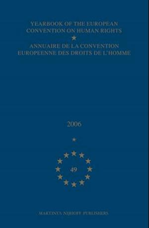 Yearbook of the European Convention on Human Rights/Annuaire de la Convention Europeenne Des Droits de l'Homme, Volume 49 (2006)