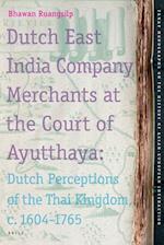 Dutch East India Company Merchants at the Court of Ayutthaya