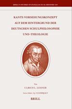 Kants Vorsehungskonzept Auf Dem Hintergrund der Deutschen Schulphilosophie Und -Theologie