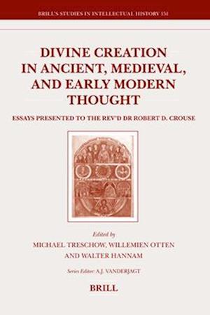 Divine Creation in Ancient, Medieval, and Early Modern Thought