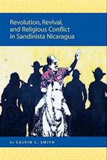 Revolution, Revival, and Religious Conflict in Sandinista Nicaragua