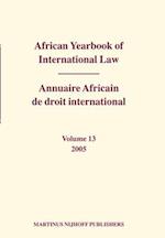 African Yearbook of International Law / Annuaire Africain de Droit International, Volume 13 (2005)