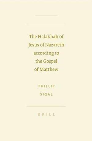 The Halakhah of Jesus of Nazareth According to the Gospel of Matthew