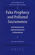 Fake Prophecy and Polluted Sacraments