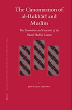 The Canonization of Al-Bukh&#257;r&#299; And Muslim