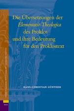 Die Übersetzungen Der Elementatio Theologica Des Proklos Und Ihre Bedeutung Für Den Proklostext