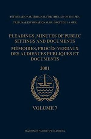 Pleadings, Minutes of Public Sittings and Documents / Memoires, Proces-Verbaux Des Audiences Publiques Et Documents, Volume 7 (2001)