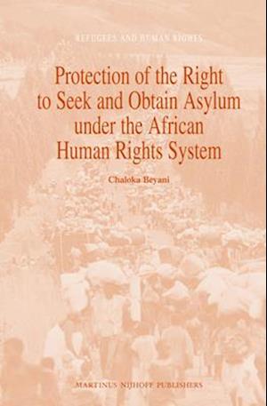 Protection of the Right to Seek and Obtain Asylum Under the African Human Rights System