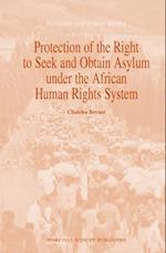 Protection of the Right to Seek and Obtain Asylum Under the African Human Rights System