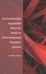 Environmentally Degradable Materials based on Multicomponent Polymeric Systems