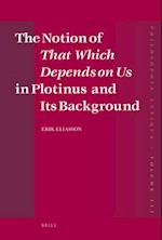 The Notion of That Which Depends on Us in Plotinus and Its Background