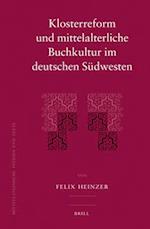 Klosterreform Und Mittelalterliche Buchkultur Im Deutschen Südwesten
