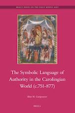 The Symbolic Language of Authority in the Carolingian World (C.751-877)