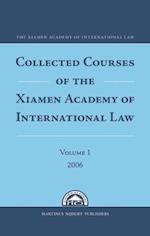 Collected Courses of the Xiamen Academy of International Law, Volume 1 (2006)