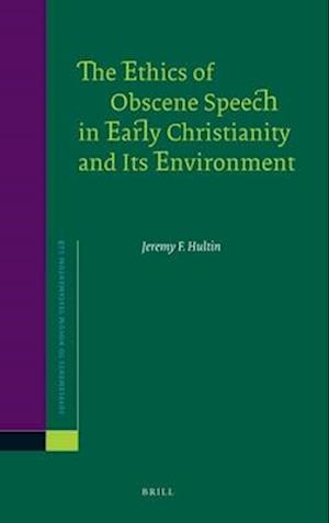 The Ethics of Obscene Speech in Early Christianity and Its Environment