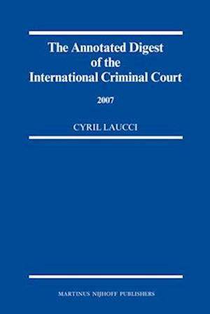 The Annotated Digest of the International Criminal Court, 2007