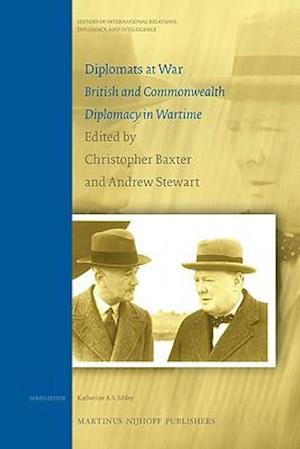 Diplomats at War. British and Commonwealth Diplomacy in Wartime