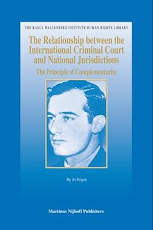 The Relationship Between the International Criminal Court and National Jurisdictions