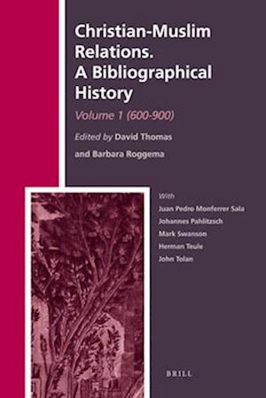 Christian-Muslim Relations. a Bibliographical History. Volume 1 (600-900)