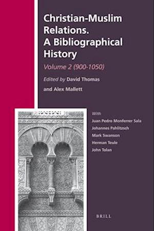 Christian-Muslim Relations. a Bibliographical History. Volume 2 (900-1050)