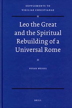 Leo the Great and the Spiritual Rebuilding of a Universal Rome