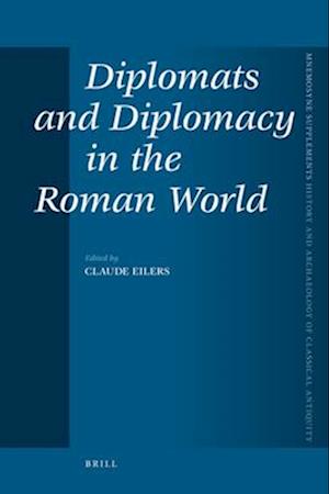 Diplomats and Diplomacy in the Roman World