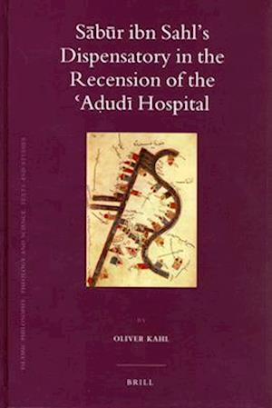S&#257;b&#363;r Ibn Sahl's Dispensatory in the Recension of the &#703;a&#7693;ud&#299; Hospital