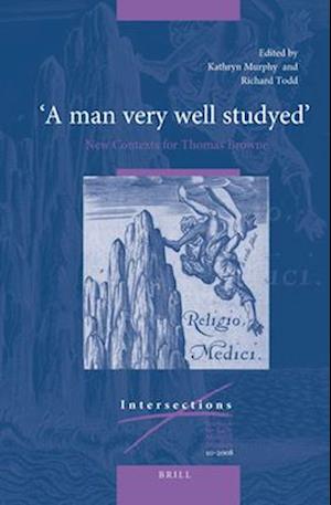 "A Man Very Well Studyed" New Contexts for Thomas Browne