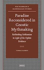 Paradise Reconsidered in Gnostic Mythmaking