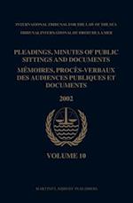 Pleadings, Minutes of Public Sittings and Documents / Mémoires, Procès-Verbaux Des Audiences Publiques Et Documents, Volume 10 (2002)